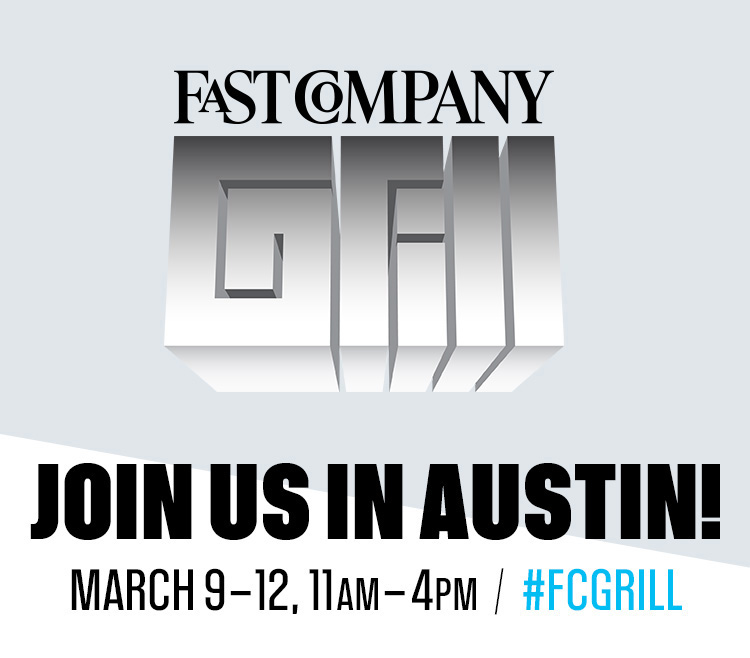 Fast Company Grill | JOIN US IN AUSTIN! March 9-12, 11am-4pm | #fcgrill