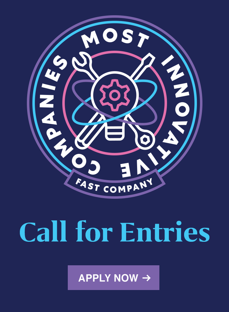 FAST COMPANY | MOST INNOVATIVE COMPANIES | CALL FOR ENTRIES
