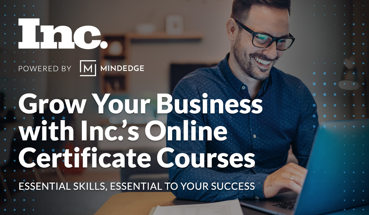 Grow Your Business with Inc.'s Online Certificate Courses — Essential Skills, Essential to Your Success | powered by MindeEdge