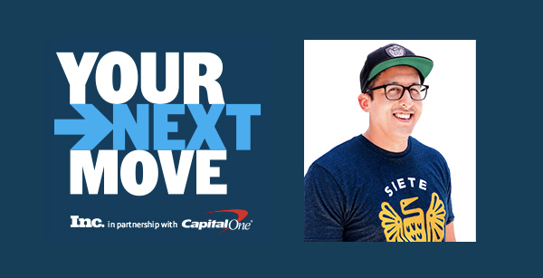 YOUR NEXT MOVE | Inc. in partnership with CapitalOne | SIETE