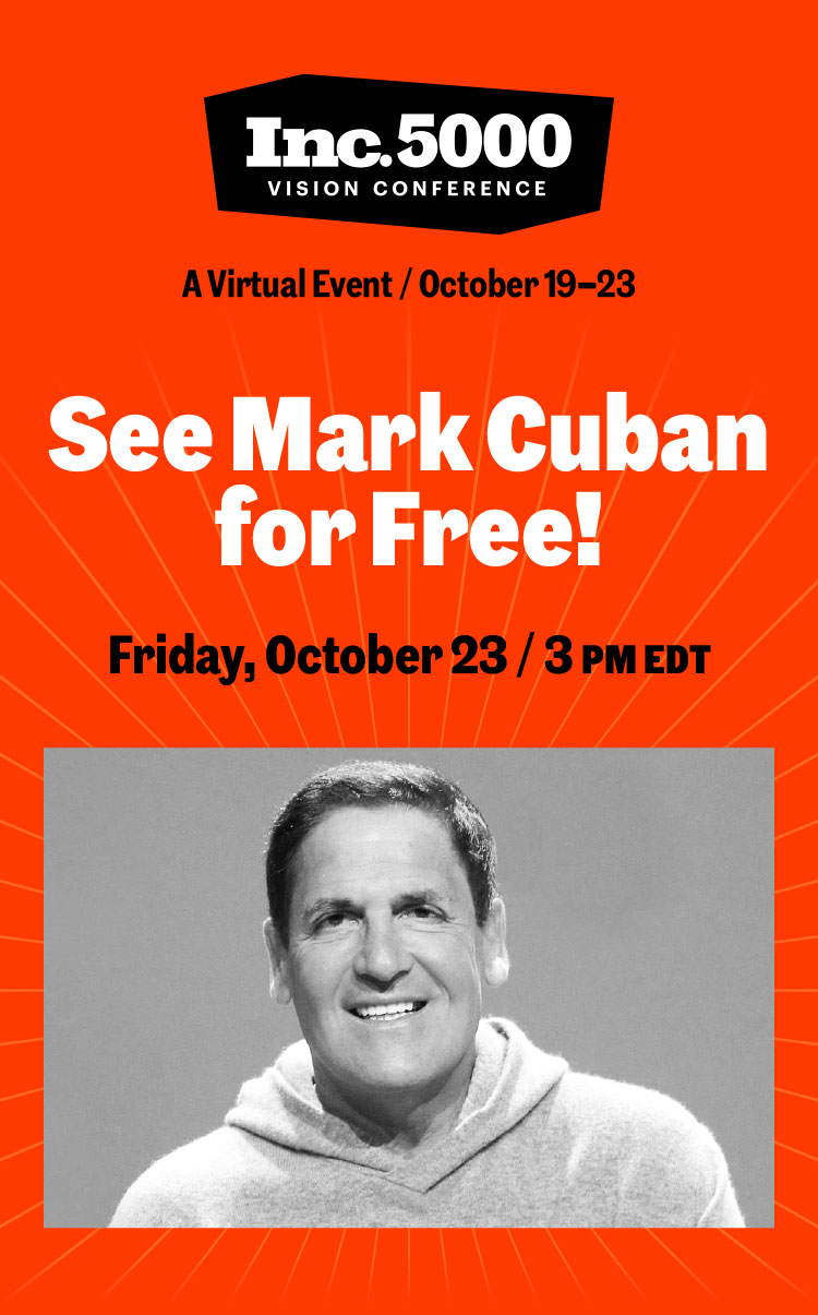 Inc. 5000 Vision Conference | See Mark Cuban for Free! | Friday, October 23 at 3:00 PM ET