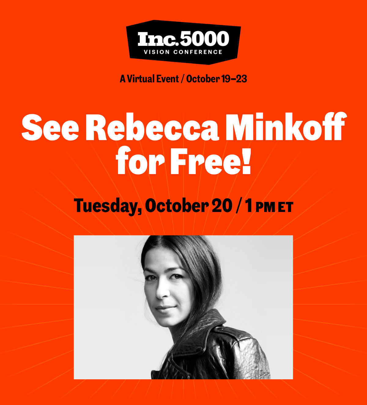 Inc. 5000 Vision Conference | See Rebecca Minkoff for Free! | Friday, October 23 at 3:00 PM ET