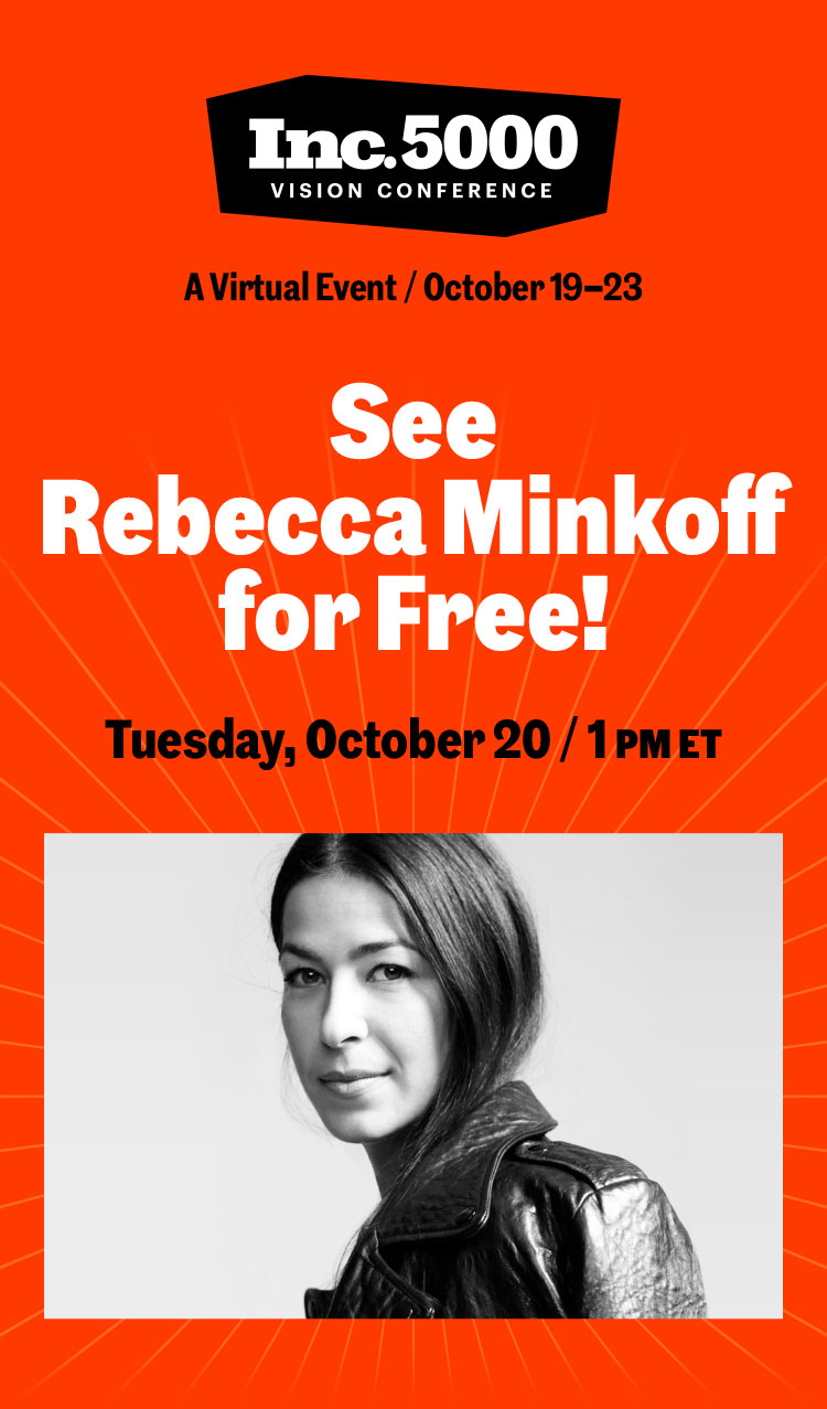 Inc. 5000 Vision Conference | See Rebecca Minkoff for Free! | Friday, October 23 at 3:00 PM ET