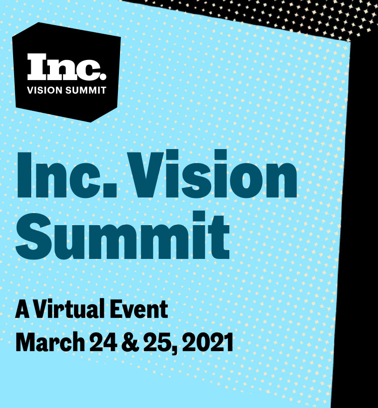Inc. Vision Summit | A Virtual Event | March 24 & 25, 2021
