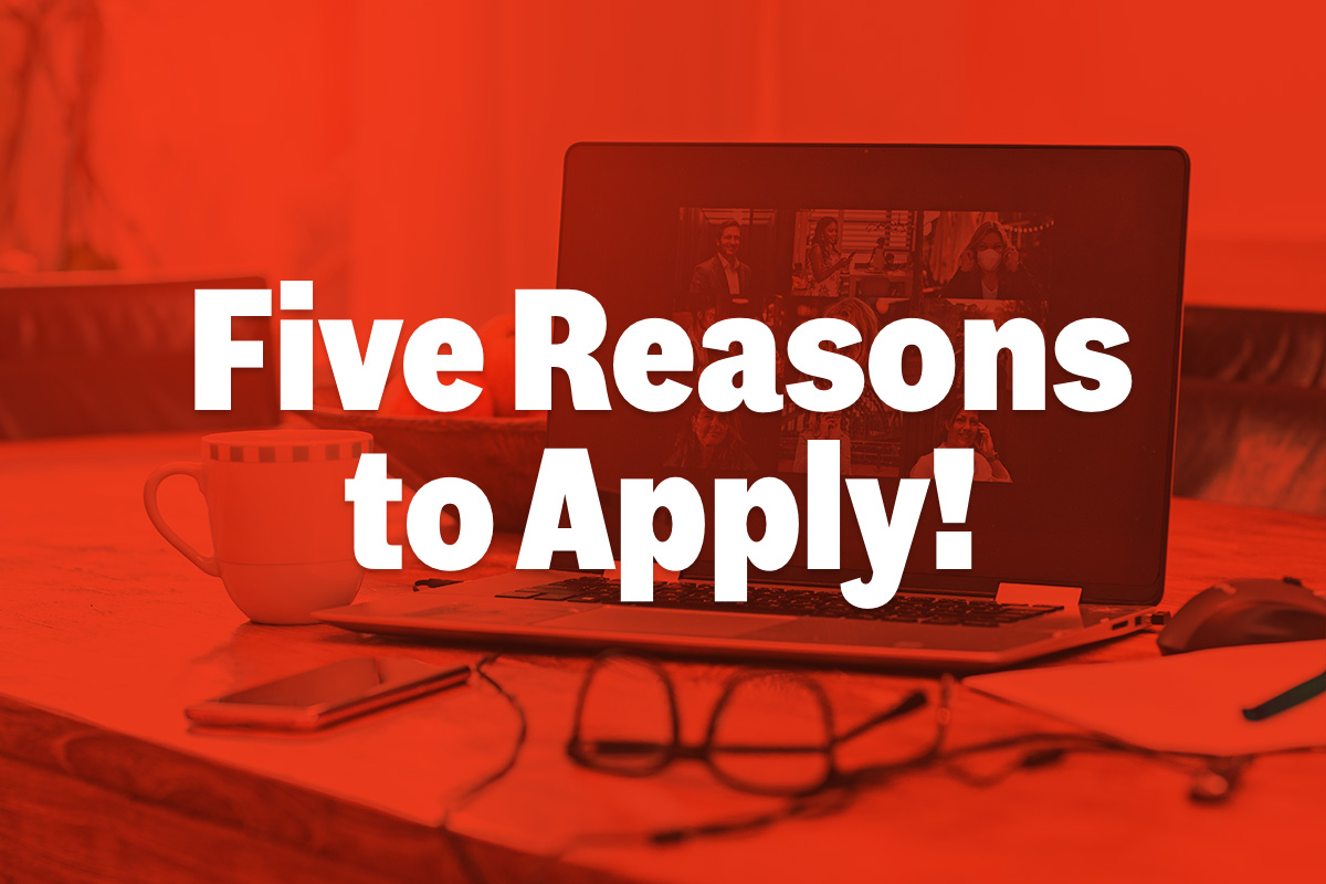 5 Reasons to Apply!