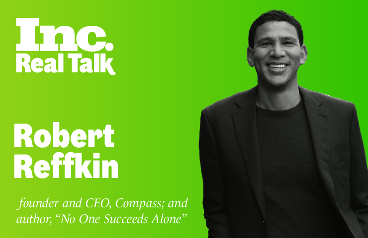 Inc. Real Talk Featuring Robert Reffkin