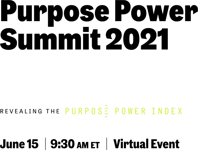 Purpose Power Summit 2021: How the Pandemic Changed Brand Purpose as We Know It | June15  | 9 AM ET | Virtual Event