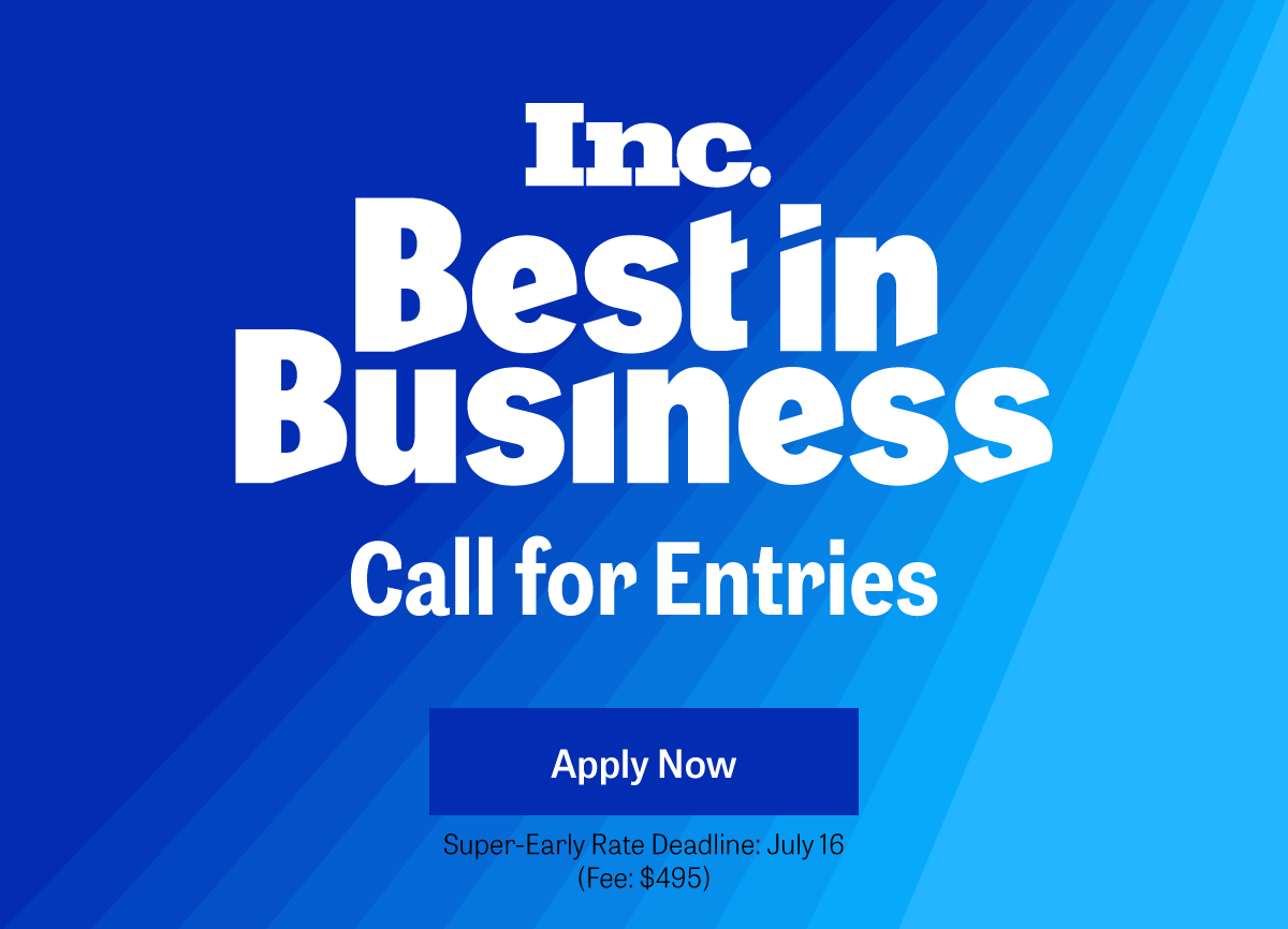 Inc. Best in Business Awards | Call for Entries | Super-Early Rate Deadline: July 16 | APPLY NOW