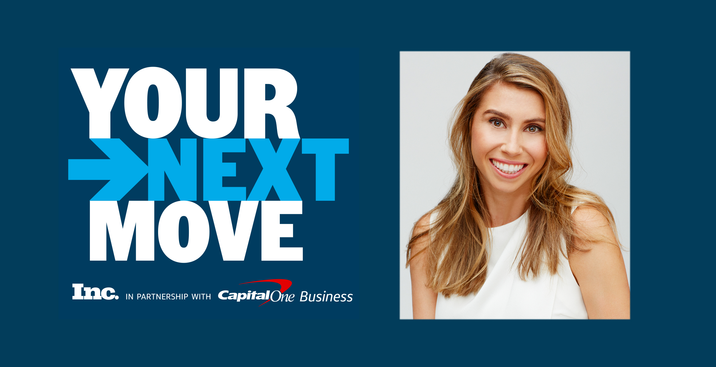 YOUR NEXT MOVE | Inc. in partnership with Capital One