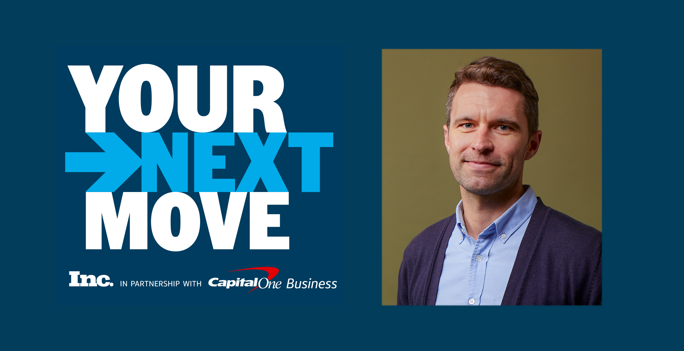 YOUR NEXT MOVE | Inc. in partnership with Capital One