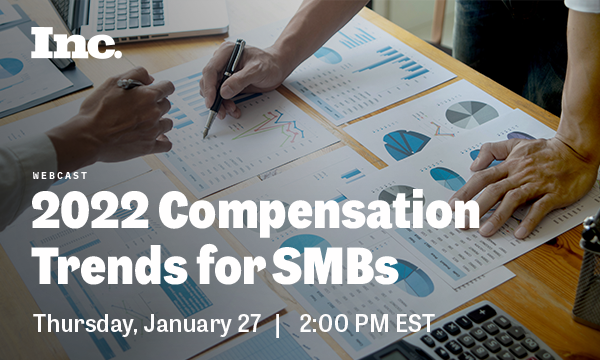 Inc. | WEBCAST | 2022 Compensation Trends for SMBs | Thursday, January 27 | 2:00 PM EST