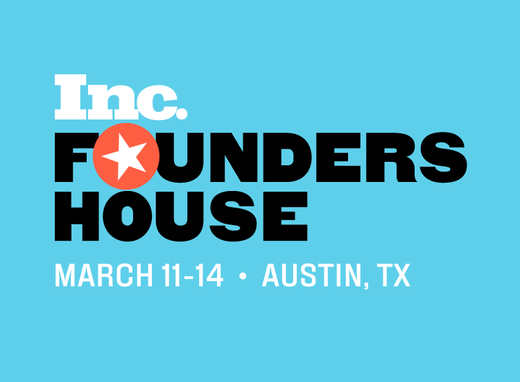 Inc. Founders House | March 11-14 • Austin, TX