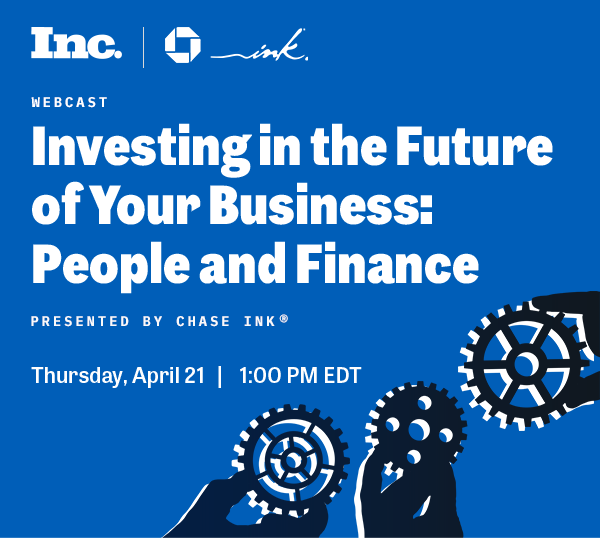 Inc. | WEBCAST | Investing in the Future of Your Business: People and Finance | Thursday, April 21 | 1:00 PM EDT