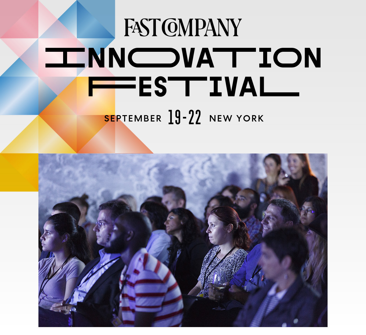 FASTCOMPANY INNOVATION FESTIVAL | SEPTEMBER 19-22 | NEW YORK CITY