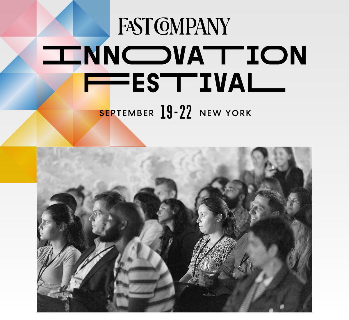 FASTCOMPANY INNOVATION FESTIVAL | SEPTEMBER 19-22 | NEW YORK CITY