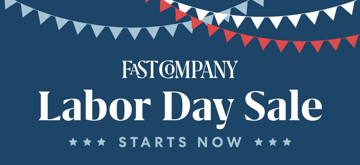 Fast Company | Labor Day Sale Starts Now