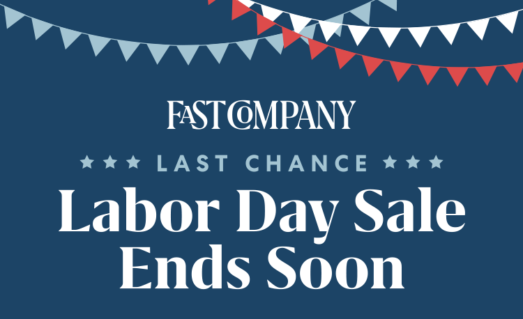 Fast Company | Labor Day Sale Ends Soon