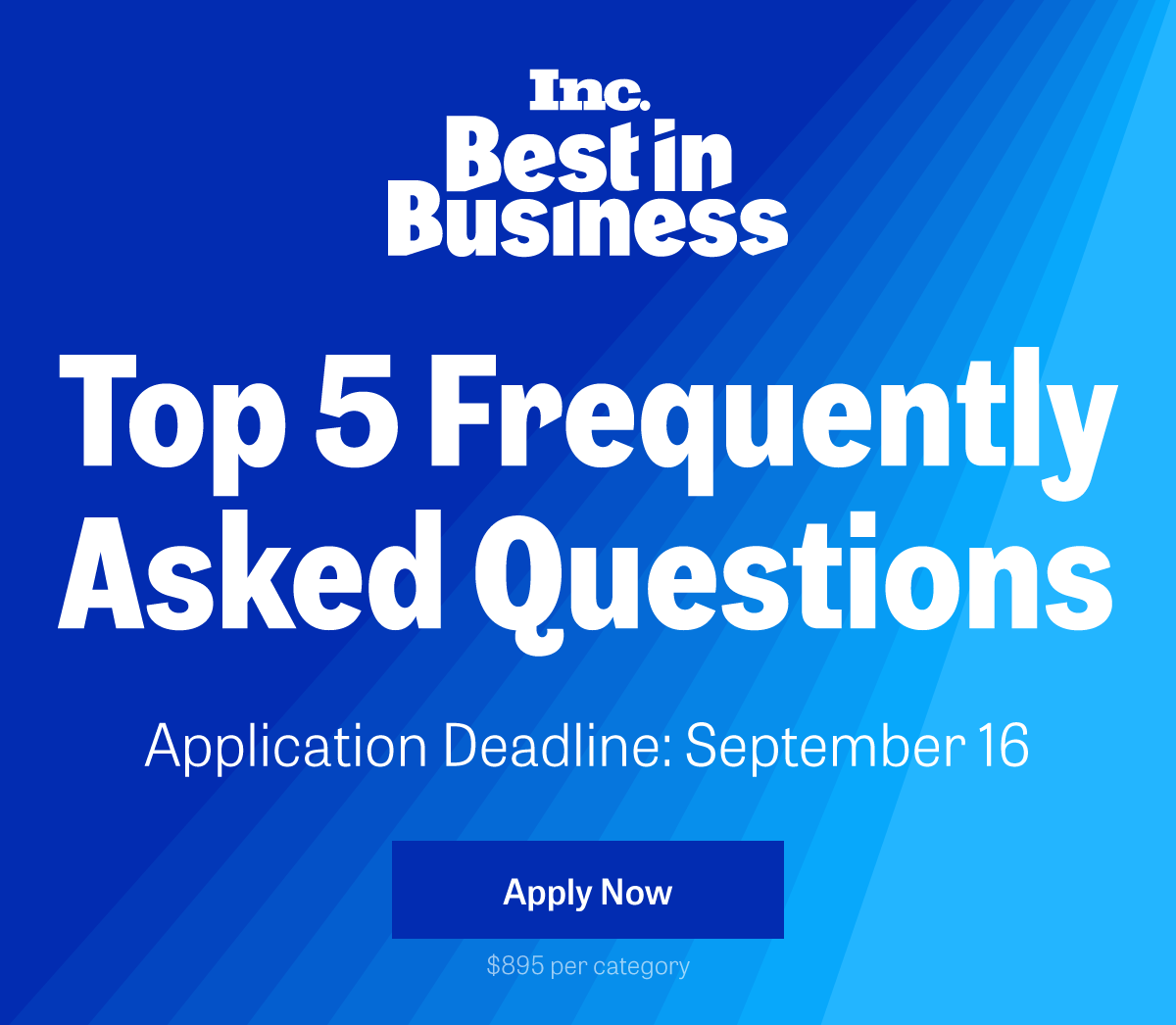 Inc. Best in Business Awards | Top 5 FAQs | Application Deadline: September 16 -- APPLY NOW