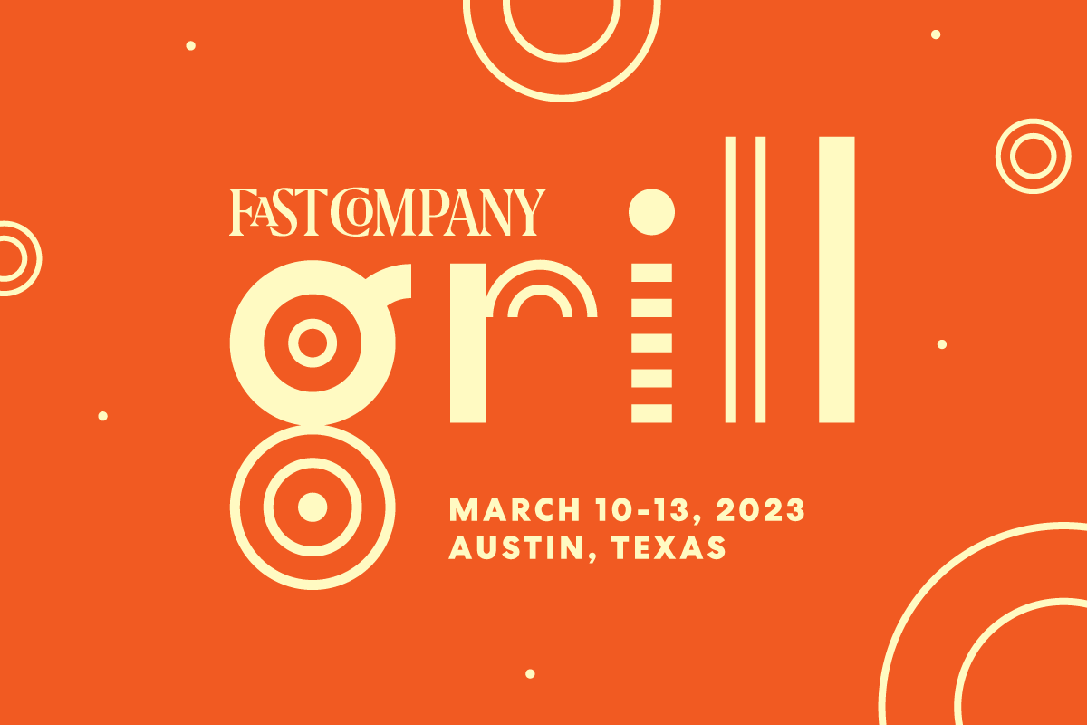 Fast Company Grill | March 10-13, 2023 | Austin, Texas