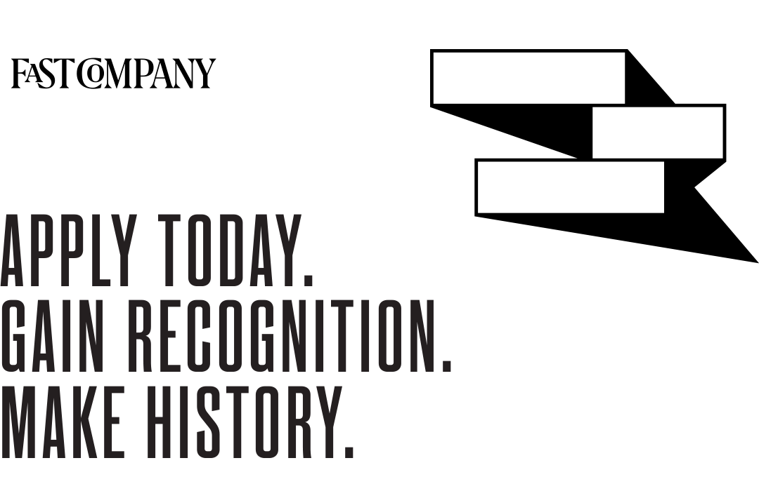 Fast Company | Brands That Matter | Apply today. Gain recognition. Make history.