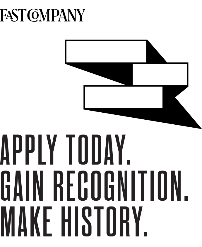 Fast Company | Brands That Matter | Apply today. Gain recognition. Make history.