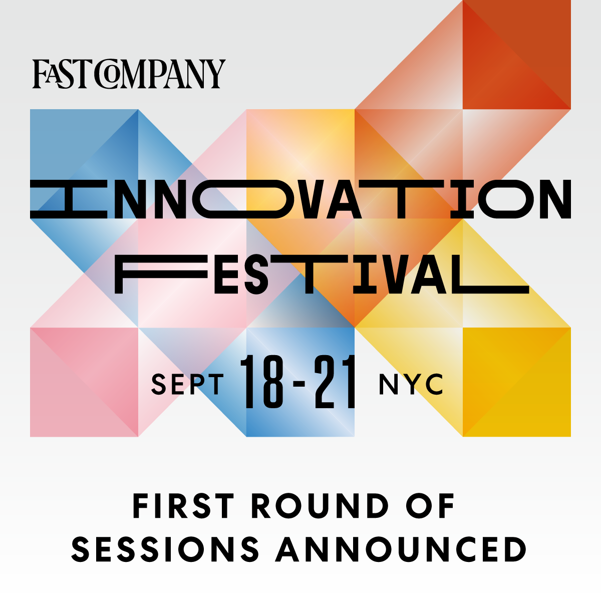 FAST COMPANY INNOVATION FESTIVAL | SAVE THE DATE: SEPTEMBER 18-21 | NEW YORK CITY