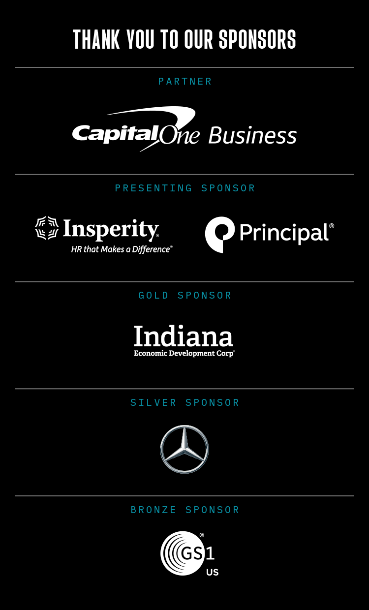 Thank You to Our Sponsors: CapitalOne Business | Insperity | Principal | Indiana Economic Development Corp | Mercedes | GS1 US