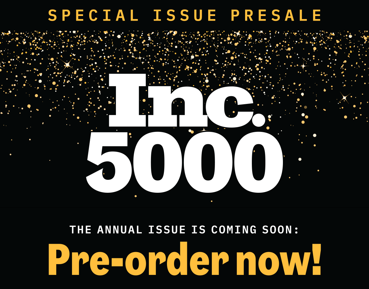 SPECIAL ISSUE PRESALE: Inc. 5000 | The annual issue is coming soon: Pre-order now!