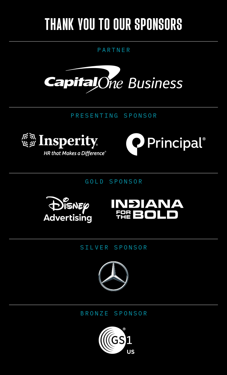 Thank You to Our Sponsors: CapitalOne Business | Insperity | Principal | Indiana Economic Development Corp | Mercedes | GS1 US