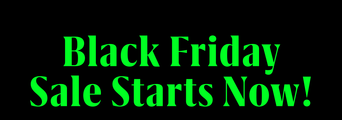 Black Friday Sale Starts Now!