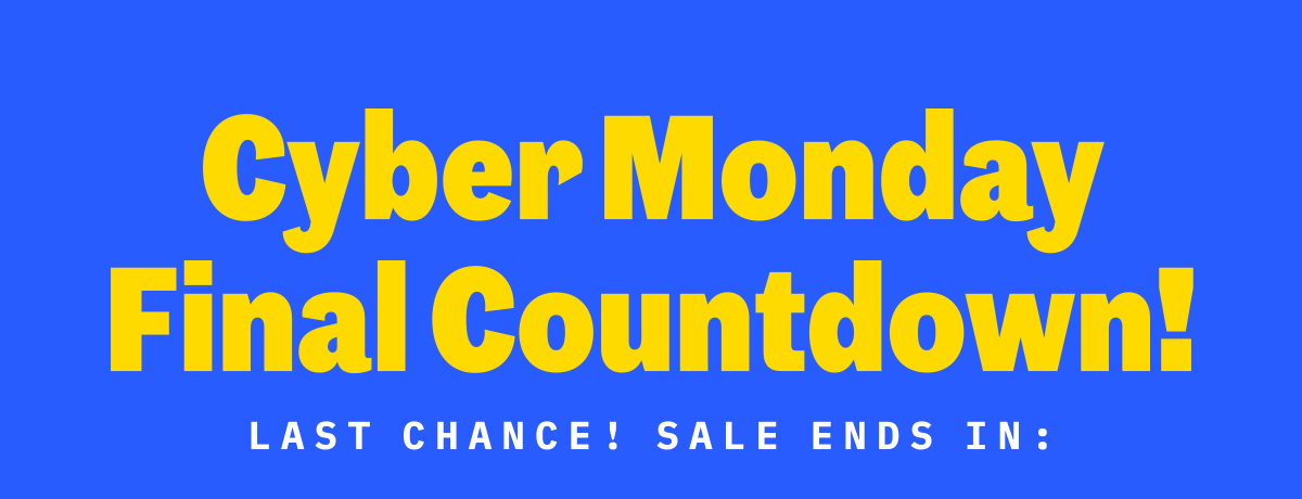 Cyber Monday Final Countdown! | Last Chance! Sale End In: