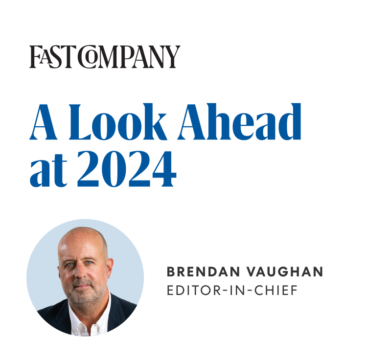 Fast Company: A Look Ahead | A Message from Editor-in-Chief Brendan Vaughan